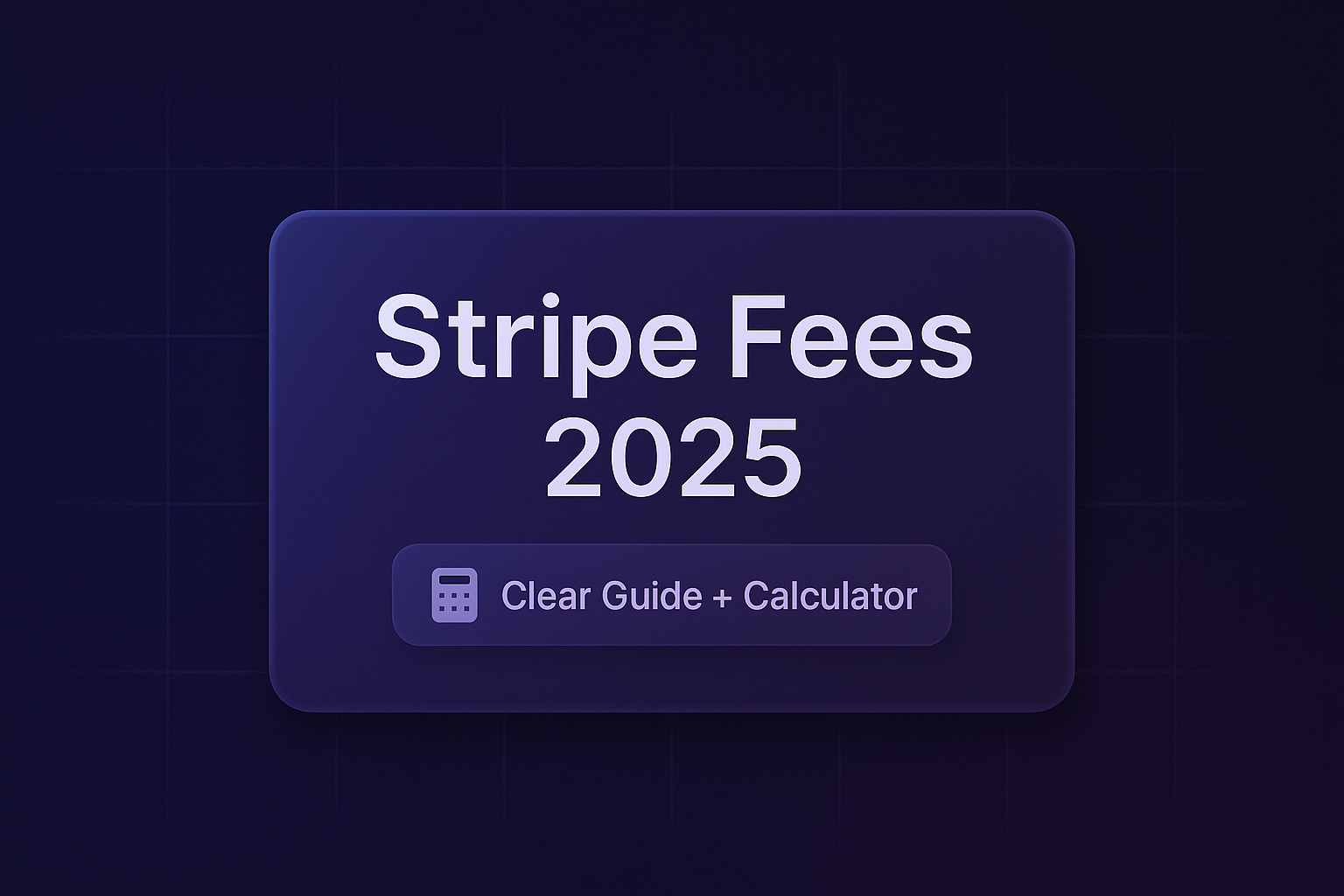 Stripe Fees Calculator (2025): Clear Guide + Calculator for Accurate Net↔Gross